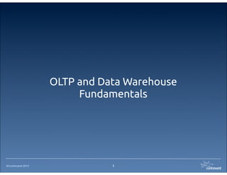 ©Continuent 2013
OLTP and Data Warehouse
Fundamentals
3
 