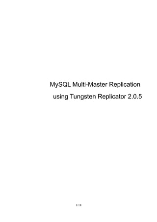 MySQL Multi-Master Replication
using Tungsten Replicator 2.0.5
1/18
 