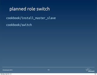 ©Continuent 2013
planned role switch
cookbook/install_master_slave
cookbook/switch
100
100Monday, April 22, 13
 