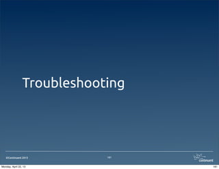 ©Continuent 2013
Troubleshooting
181
181Monday, April 22, 13
 