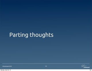 ©Continuent 2013
Parting thoughts
184
184Monday, April 22, 13
 
