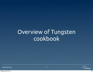 ©Continuent 2013
Overview of Tungsten
cookbook
26
26Monday, April 22, 13
 