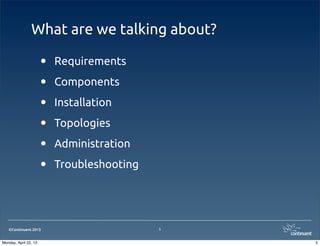 ©Continuent 2013
What are we talking about?
• Requirements
• Components
• Installation
• Topologies
• Administration
• Troubleshooting
5
5Monday, April 22, 13
 