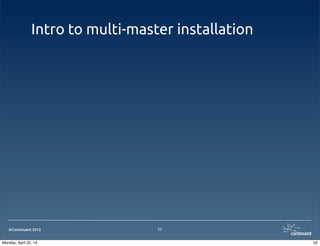 ©Continuent 2013
Intro to multi-master installation
52
52Monday, April 22, 13
 