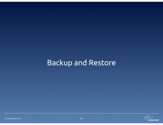 ©Continuent 2014
Backup and Restore
23
 