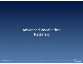 ©Continuent 2014
Advanced Installation
Patterns
25
 