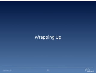 ©Continuent 2014
Wrapping Up
34
 