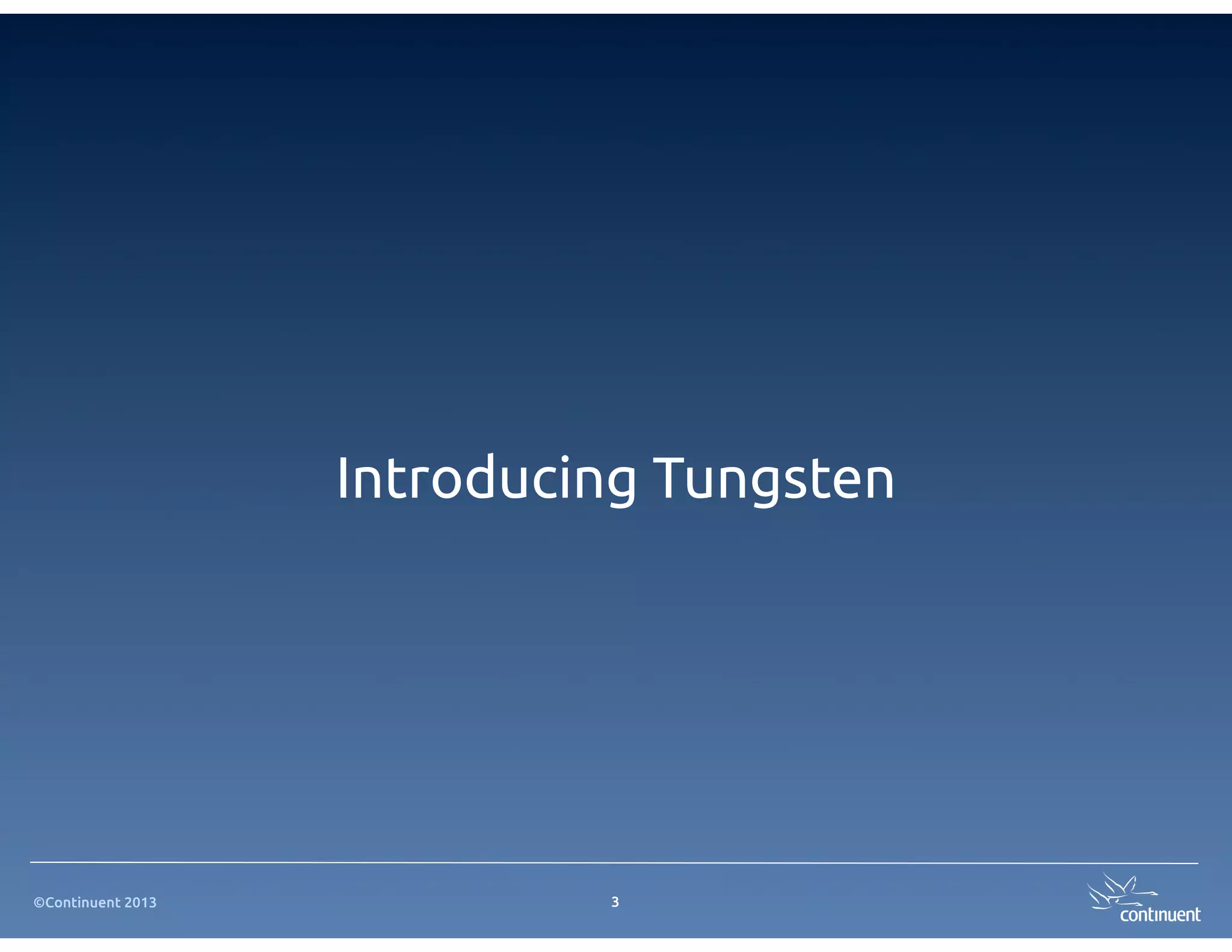 ©Continuent 2013
Introducing Tungsten
3
 