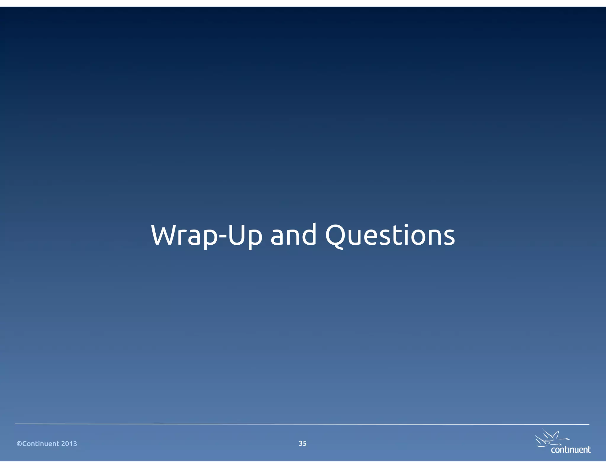 ©Continuent 2013
Wrap-Up and Questions
35
 