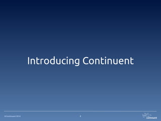 ©Continuent 2014 2
Introducing Continuent
 