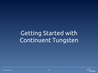 ©Continuent 2014 35
Getting Started with
Continuent Tungsten
 