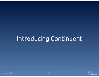 ©Continuent 2014 2
Introducing Continuent
 