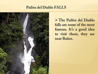  	Tungurahua comes from quichua and means "Throat of 	Fire”