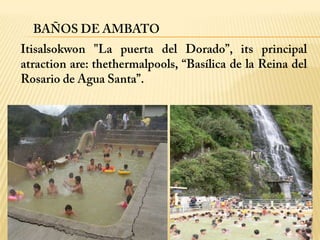 POPULAR CELEBRATIONS:Ambato’s carnival Flowers and fruits celebration.