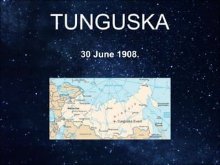 TUNGUSKA
30 June 1908.
 