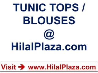 TUNIC TOPS / BLOUSES @ HilalPlaza.com 