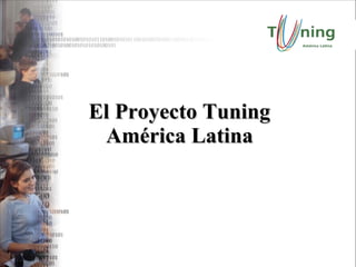 El Proyecto Tuning América Latina 