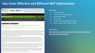 Use Case: Eﬀective and Eﬃcient NLP Optimization
Use Case
● Category: NLP
● Task: Question Answering
● Model: MemN2N
● Data...