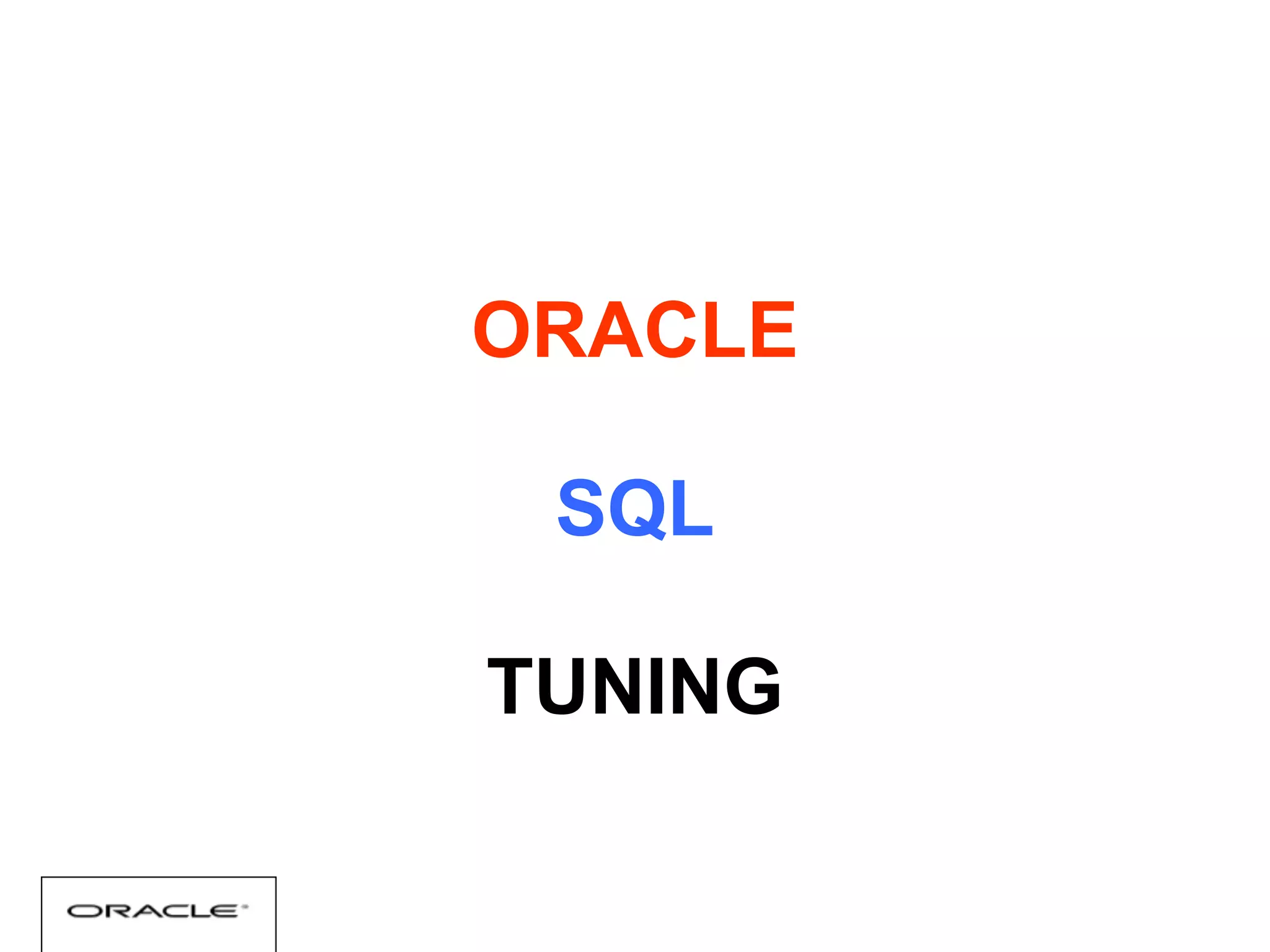ORACLE
SQL
TUNING
 