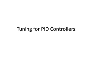 Tuning for PID Controllers
 