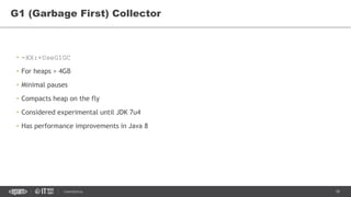 18CONFIDENTIAL
• -XX:+UseG1GC
• For heaps > 4GB
• Minimal pauses
• Compacts heap on the fly
• Considered experimental until JDK 7u4
• Has performance improvements in Java 8
G1 (Garbage First) Collector
 