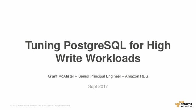 © 2017, Amazon Web Services, Inc. or its Affiliates. All rights reserved.
Grant McAlister – Senior Principal Engineer – Am...