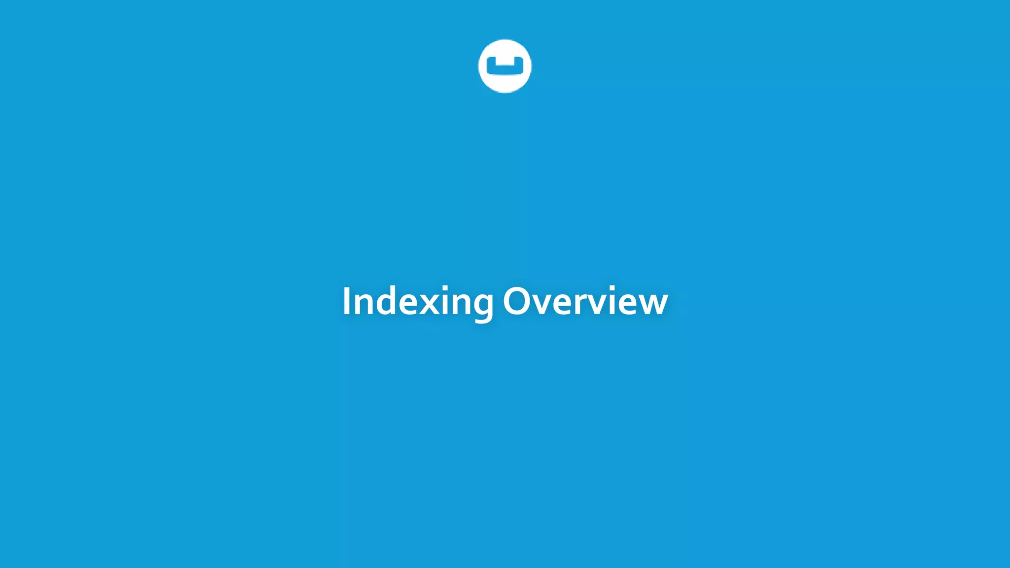 Indexing Overview
 