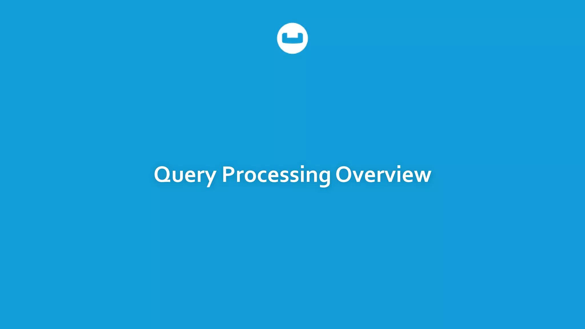 Query Processing Overview
 