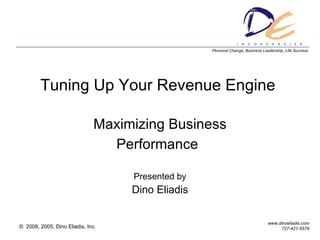 Tuning Up Your Revenue Engine  Maximizing Business Performance   Presented by Dino Eliadis 