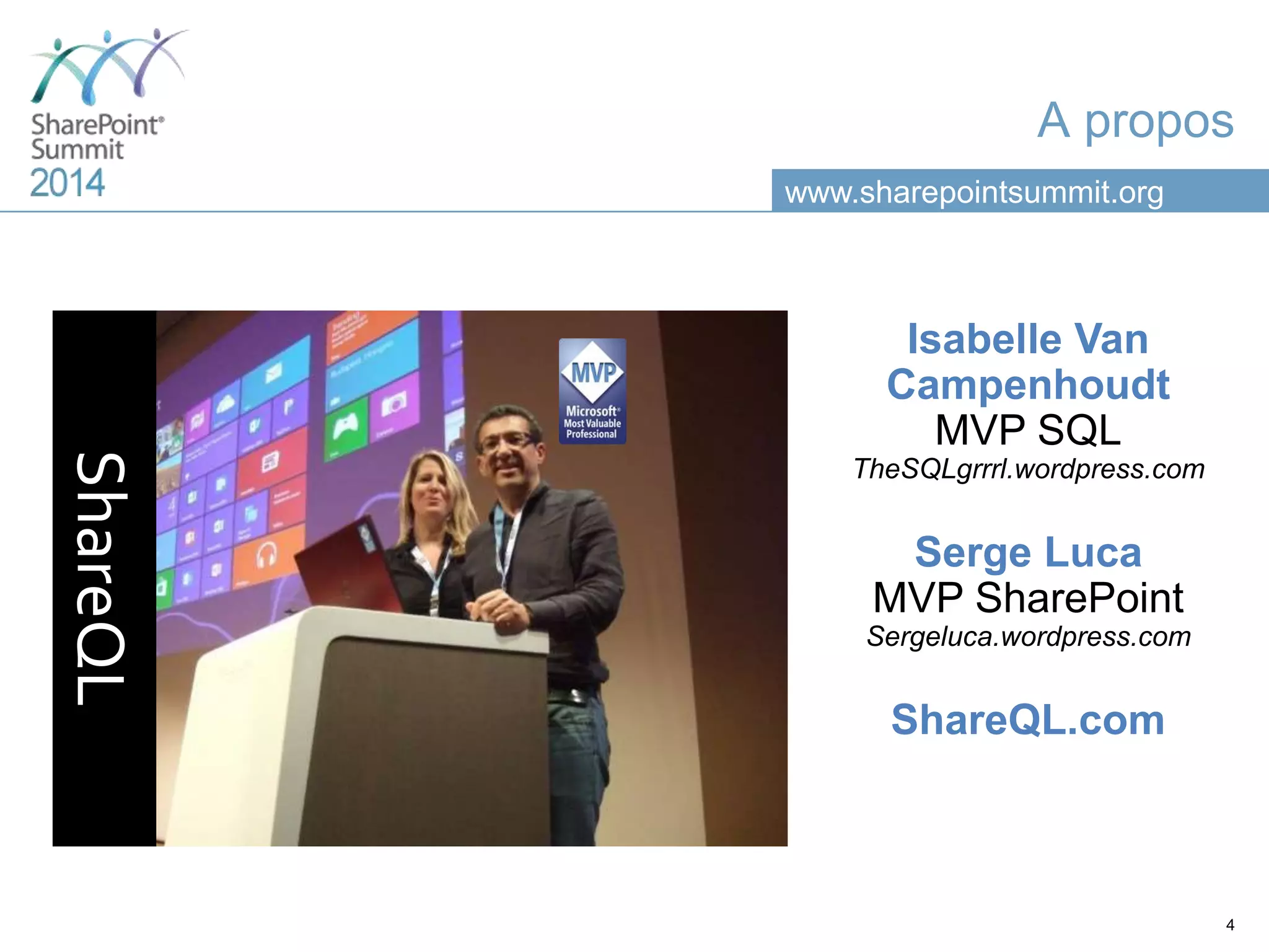 www.sharepointsummit.org A propos ShareQL 4 Isabelle Van Campenhoudt MVP SQL TheSQLgrrrl.wordpress.com Serge Luca MVP SharePoint Sergeluca.wordpress.com ShareQL.com 