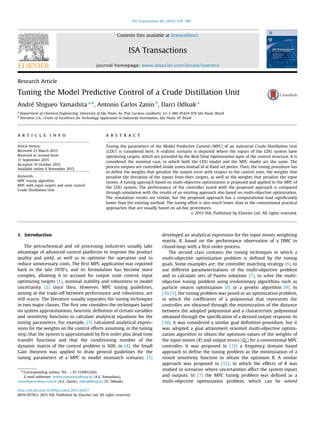 Research Article
Tuning the Model Predictive Control of a Crude Distillation Unit
André Shigueo Yamashita a,n
, Antonio Carlos Zanin b
, Darci Odloak a
a
Department of Chemical Engineering, University of São Paulo, Av. Prof. Luciano Gualberto, trv 3 380, 05424-970 São Paulo, Brazil
b
Petrobras S.A., Center of Excellence for Technology Application in Industrial Automation, São Paulo, SP, Brazil
a r t i c l e i n f o
Article history:
Received 23 March 2015
Received in revised form
11 September 2015
Accepted 19 October 2015
Available online 6 November 2015
Keywords:
MPC tuning algorithm
MPC with input targets and zone control
Crude Distillation Unit
a b s t r a c t
Tuning the parameters of the Model Predictive Control (MPC) of an industrial Crude Distillation Unit
(CDU) is considered here. A realistic scenario is depicted where the inputs of the CDU system have
optimizing targets, which are provided by the Real Time Optimization layer of the control structure. It is
considered the nominal case, in which both the CDU model and the MPC model are the same. The
process outputs are controlled inside zones instead of at ﬁxed set points. Then, the tuning procedure has
to deﬁne the weights that penalize the output error with respect to the control zone, the weights that
penalize the deviation of the inputs from their targets, as well as the weights that penalize the input
moves. A tuning approach based on multi-objective optimization is proposed and applied to the MPC of
the CDU system. The performance of the controller tuned with the proposed approach is compared
through simulation with the results of an existing approach also based on multi-objective optimization.
The simulation results are similar, but the proposed approach has a computational load signiﬁcantly
lower than the existing method. The tuning effort is also much lower than in the conventional practical
approaches that are usually based on ad-hoc procedures.
& 2015 ISA. Published by Elsevier Ltd. All rights reserved.
1. Introduction
The petrochemical and oil processing industries usually take
advantage of advanced control platforms to improve the product
quality and yield, as well as to optimize the operation and to
reduce unnecessary costs. The ﬁrst MPC application was reported
back in the late 1970's, and its formulation has become more
complex, allowing it to account for output zone control, input
optimizing targets [1], nominal stability and robustness to model
uncertainty [2] since then. However, MPC tuning guidelines,
aiming at the trade-off between performance and robustness, are
still scarce. The literature usually separates the tuning techniques
in two major classes. The ﬁrst one considers the techniques based
on system approximations, heuristic deﬁnition of certain variables
and sensitivity functions to calculate analytical equations for the
tuning parameters. For example, [3] calculated analytical expres-
sions for the weights on the control efforts assuming, in the tuning
step, that the system is approximated by ﬁrst order plus dead time
transfer functions and that the conditioning number of the
dynamic matrix of the control problem is 500; in [4], the Small
Gain theorem was applied to draw general guidelines for the
tuning parameters of a MPC in model mismatch scenario; [5]
developed an analytical expression for the input moves weighting
matrix, R, based on the performance observation of a DMC in
closed-loop with a ﬁrst-order process.
The second class contains the tuning techniques in which a
multi-objective optimization problem is deﬁned by the tuning
goals. Some examples are: the controller matching strategy [6], to
use different parameterizations of the multi-objective problem
and to calculate sets of Pareto solutions [7], to solve the multi-
objective tuning problem using evolutionary algorithms such as
particle swarm optimization [8] or a genetic algorithm [9]. In
[10,11], the tuning problem was posed as an optimization problem,
in which the coefﬁcients of a polynomial that represents the
controller are obtained through the minimization of the distance
between the adopted polynomial and a characteristic polynomial
obtained through the speciﬁcation of a desired output response. In
[10], it was considered a similar goal deﬁnition procedure, but it
was adopted a goal attainment oriented multi-objective optimi-
zation algorithm to obtain the optimum values of the weights of
the input moves (R) and output errors (Qy) for a conventional MPC
controller. It was proposed in [13] a frequency domain based
approach to deﬁne the tuning problem as the minimization of a
mixed sensitivity function to obtain the optimum R. A similar
approach was proposed in [12], in which the effects of R was
studied in scenarios where uncertainties affect the system inputs
and outputs. In [7] the MPC tuning problem was deﬁned as a
multi-objective optimization problem, which can be solved
Contents lists available at ScienceDirect
journal homepage: www.elsevier.com/locate/isatrans
ISA Transactions
http://dx.doi.org/10.1016/j.isatra.2015.10.017
0019-0578/& 2015 ISA. Published by Elsevier Ltd. All rights reserved.
n
Corresponding author. Tel.: þ55 1130912261.
E-mail addresses: andre.yamashita@usp.br (A.S. Yamashita),
zanin@petrobras.com.br (A.C. Zanin), odloak@usp.br (D. Odloak).
ISA Transactions 60 (2016) 178–190
 