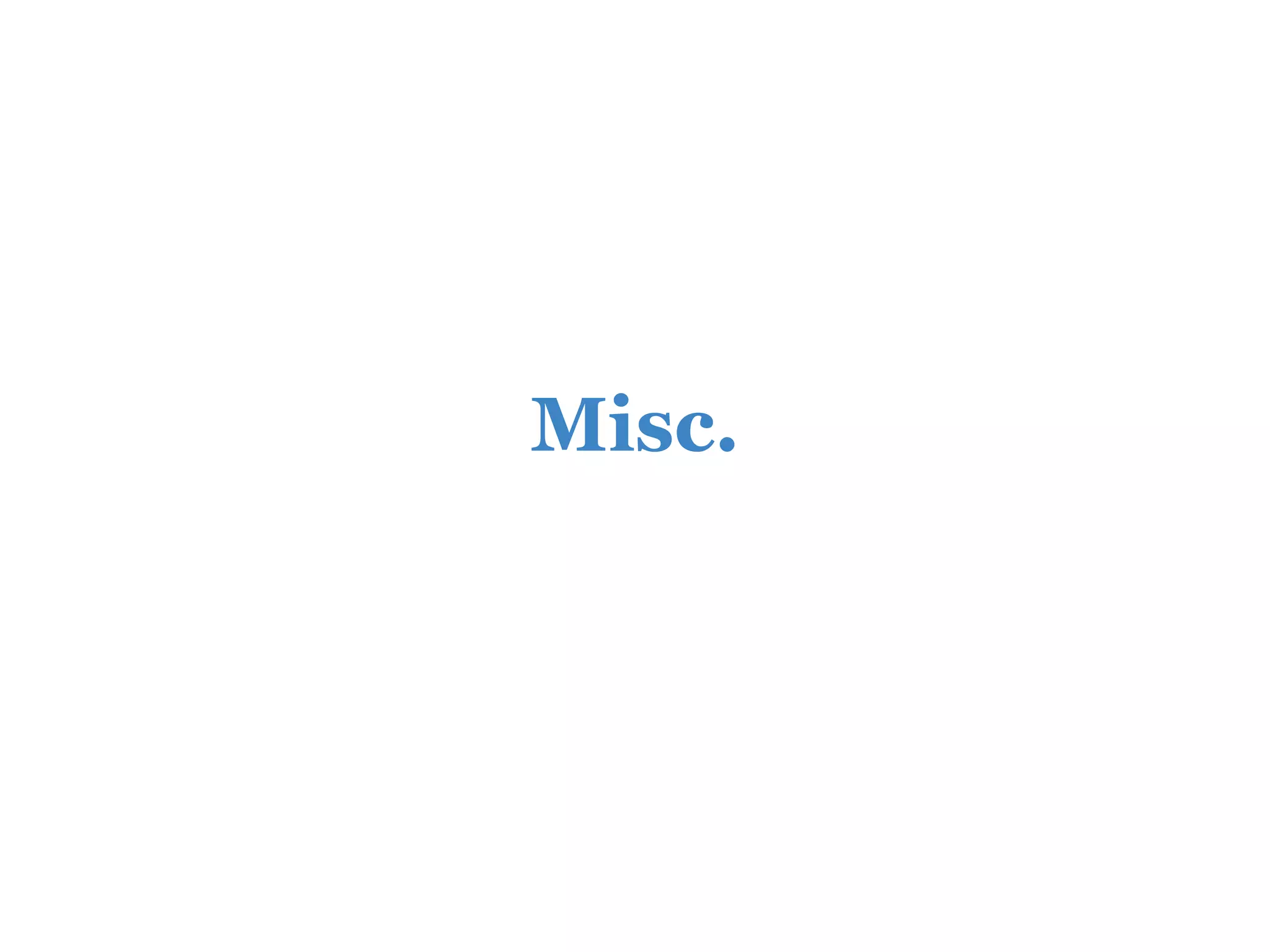 Misc.
 