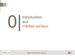 0|
     Introduction
     aux
     médias sociaux




       http://referentiel.useo.fr   4
 