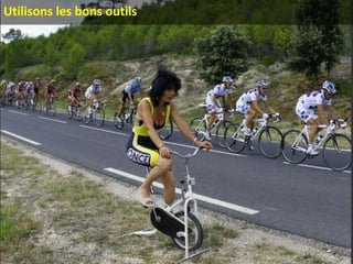 Utilisons les bons outils
 