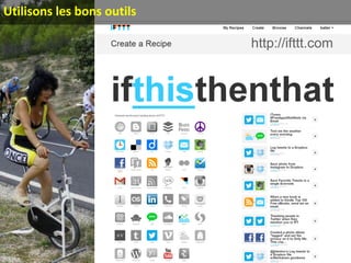 Utilisons les bons outils
http://ifttt.com
 