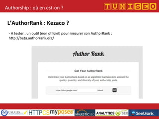Authorship : où en est-on ?
L’AuthorRank : Kezaco ?
- A tester : un outil (non officiel) pour mesurer son AuthorRank :
htt...