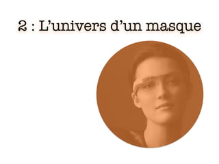 2 : L’univers d’un masque
 