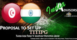 TUNISIA-INDIA TRADE & INVESTMENT PROMOTION GROUP
 