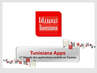 Tunisiana Apps 1er Marché des applications mobile en Tunisie 