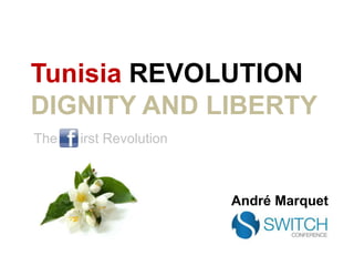 TunisiaREVOLUTIONDIGNITY AND LIBERTY The      irst Revolution André Marquet 