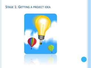 STAGE 1: GETTING A PROJECT IDEA

 