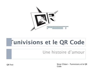 Tunivisions et le QR Code Une histoire d’amour Nizar Châari - Tunivisions et le QR Code QR Fest 