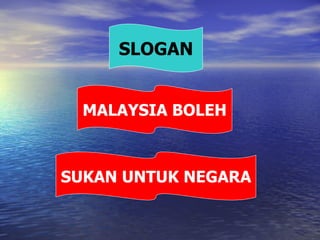 SLOGAN MALAYSIA BOLEH SUKAN UNTUK NEGARA 