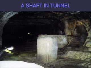 A SHAFT IN TUNNEL
 