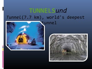 TUNNELSund
Tunnel(7.7 km), world's deepest
undersea road tunnel
 
