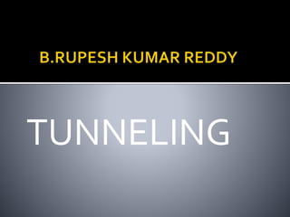 TUNNELING
 