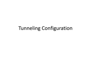 Tunneling Configuration
 