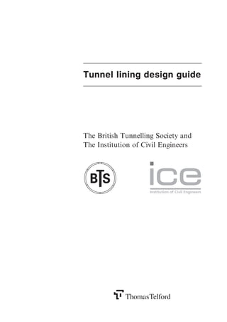 Tunnel lining design guide
The British Tunnelling Society and
The Institution of Civil Engineers
 