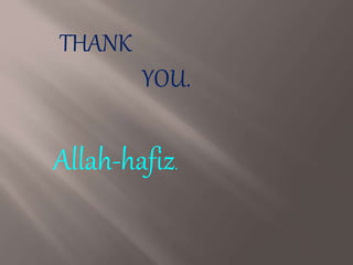 THANK
YOU.
Allah-hafiz.
 