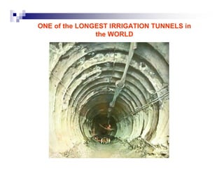 ONE of the LONGEST IRRIGATION TUNNELS in 
the WORLD 
 